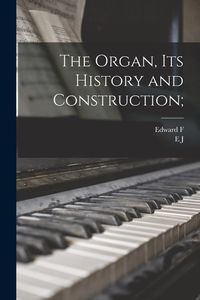 Produktbild: The Organ, its History and Construction;
