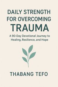 Produktbild: Daily Strength For Overcoming Trauma: A 90-Day Devotional Journey To Healing, Resilience, And Hope