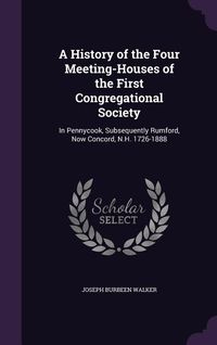 Produktbild: A History of the Four Meeting-Houses of the First Congregational Society