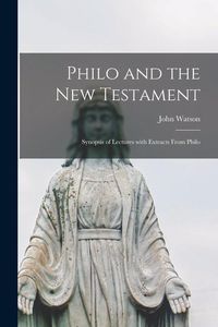 Produktbild: Philo and the New Testament [microform]: Synopsis of Lectures With Extracts From Philo