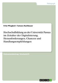 Produktbild: Hochschulbildung an der Universit&auml;t Passau im Zeitalter der Digitalisierung. Herausforderungen, Chancen und Handlungsempfehlungen