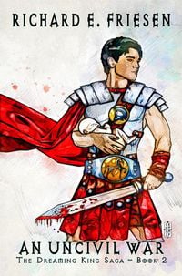 Produktbild: An Uncivil War (The Dreaming King Saga, #2)