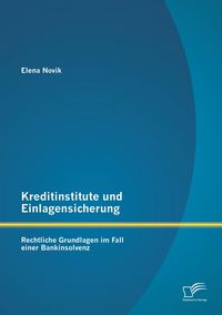 Produktbild: Kreditinstitute und Einlagensicherung: Rechtliche Grundlagen im Fall einer Bankinsolvenz