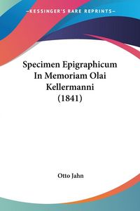 Produktbild: Specimen Epigraphicum In Memoriam Olai Kellermanni (1841)