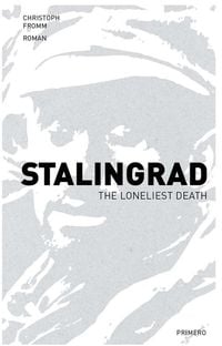 Bild vom Artikel Stalingrad - The Loneliest Death vom Autor Christoph Fromm