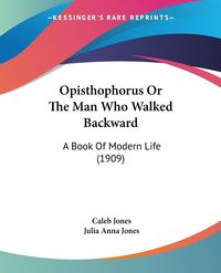 Bild vom Artikel Opisthophorus Or The Man Who Walked Backward vom Autor Caleb Jones