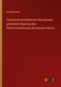 Produktbild: Denkschrift betreffend die Internationale gesetzliche Regelung des Rechts-Verh&auml;ltnisses der Grossen Haverei