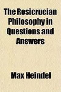 Produktbild: The Rosicrucian Philosophy in Questions and Answers