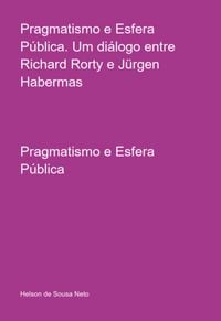 Produktbild: Pragmatismo E Esfera P&uacute;blica. Um Di&aacute;logo Entre Richard Rorty E J&uuml;rgen Habermas