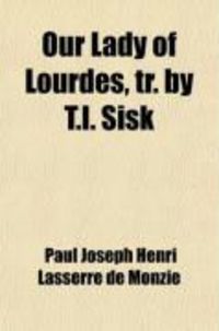 Produktbild: Our Lady of Lourdes, Tr. by T.I. Sisk