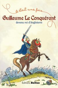 Produktbild: Guillaume le Conqu&eacute;rant, devenu roi d'Angleterre