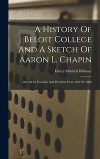 Produktbild: A History Of Beloit College And A Sketch Of Aaron L. Chapin