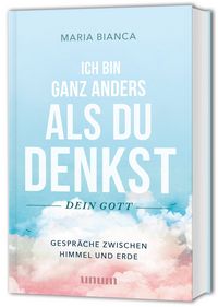 Produktbild: Ich bin ganz anders als du denkst &ndash; dein Gott