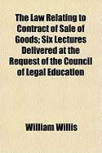 Produktbild: The Law Relating to Contract of Sale of Goods; Six Lectures Delivered at the Request of the Council of Legal Education