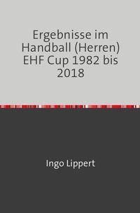 Produktbild: Ergebnisse im Handball (Herren) EHF Cup 1982 bis 2018