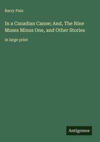 Produktbild: In a Canadian Canoe; And, The Nine Muses Minus One, and Other Stories