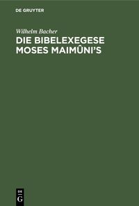 Produktbild: Die Bibelexegese Moses Maim&ucirc;ni's