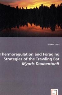 Produktbild: Dietz, M: Thermoregulation and Foraging Strategies of the Tr
