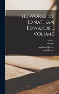 Produktbild: The Works of Jonathan Edwards ... Volume; Volume 2