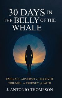 Produktbild: 30 Days in the Belly of the Whale Embrace Adversity, Discover Triumph