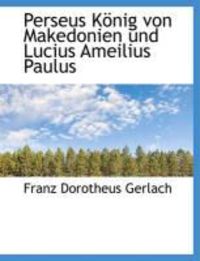 Produktbild: Perseus K Nig Von Makedonien Und Lucius Ameilius Paulus