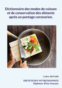 Produktbild: Dictionnaire des modes de cuisson et de conservation des aliments apr&egrave;s un pontage coronarien.