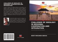 Produktbild: Challenge Of Ideology in Regional Cooperation and Integration