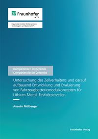 Produktbild: Untersuchung des Zellverhaltens und darauf aufbauend Entwicklung und Evaluierung von Fahrzeugbatteriemodulkonzepten f&uuml;r Lithium-Metall-Festk&ouml;rperzellen