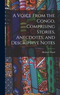 Produktbild: A Voice From the Congo, Comprising Stories, Anecdotes, and Descriptive Notes