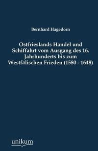 Produktbild: Hagedorn, B: Ostfrieslands Handel und Schiffahrt vom Ausgang