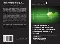 Produktbild: Evaluaci&oacute;n de los servicios de atenci&oacute;n sanitaria en centros de formaci&oacute;n urbanos y rurales