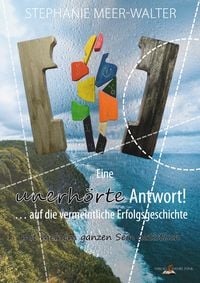 Produktbild: Eine unerh&ouml;rte Antwort! &hellip; auf die vermeintliche Erfolgsgeschichte