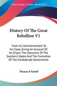 Produktbild: Kettell, T: History Of The Great Rebellion V1