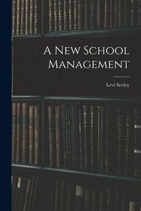 Produktbild: A New School Management [microform]