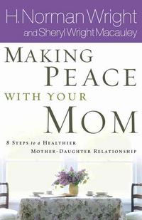 Produktbild: Making Peace with Your Mom: 8 Steps to a Healthier Mother-Daughter Relationship