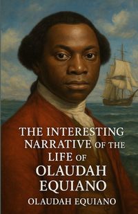 Produktbild: The Interesting Narrative Of The Life Of Olaudah Equiano (Illustrated)