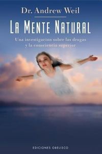 Bild vom Artikel La Mente Natural: Una Investigacion Sobre las Drogas y la Consciencia Superior vom Autor Andrew Weil