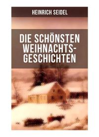 Produktbild: Die sch&ouml;nsten Weihnachtsgeschichten von Heinrich Seidel