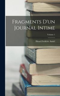 Produktbild: Fragments D'un Journal Intime; Volume 1