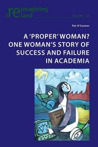 Produktbild: A &lsquo;proper&rsquo; woman? One woman&rsquo;s story of success and failure in academia