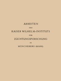 Produktbild: Arbeiten des Kaiser Wilhelm-Instituts f&uuml;r Z&uuml;chtungsforschung in M&uuml;ncheberg