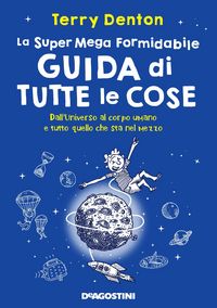 Produktbild: La super mega formidabile guida di tutte le cose. Dall'Universo al corpo umano e tutto quello che sta nel mezzo