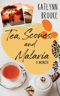 Produktbild: Tea, Scones, and Malaria (A Memoir)