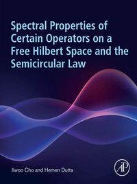 Produktbild: Spectral Properties of Certain Operators on a Free Hilbert Space and the Semicircular Law