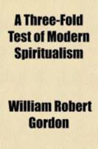 Produktbild: A Three-Fold Test of Modern Spiritualism