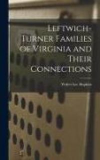 Produktbild: Leftwich-Turner Families of Virginia and Their Connections