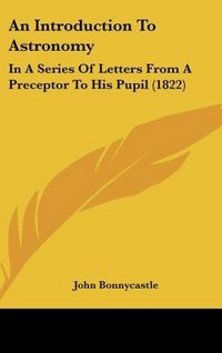 Produktbild: Bonnycastle, J: Introduction To Astronomy