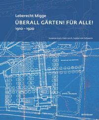 Produktbild: Leberecht Migge "&Uuml;berall G&auml;rten! F&uuml;r alle!"