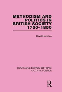 Produktbild: Methodism and Politics in British Society 1750-1850 (Routledge Library Editions: Political Science Volume 31)
