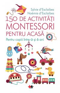 Produktbild: 150 De Activitati Montessori Pentru Acasa